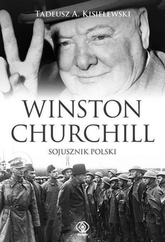 Winston Churchill. Sojusznik Polski, Tadeusz Antoni Kisielewski