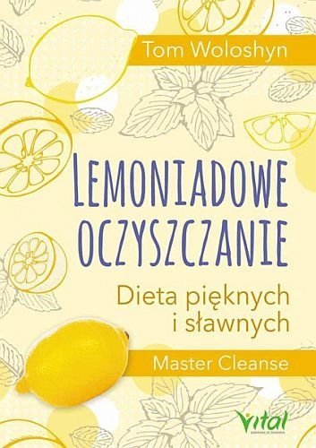 Lemoniadowe oczyszczanie. Dieta pięknych i sławnych, Tom Woloshyn