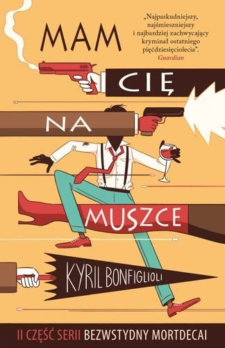 Mam cię na muszce. Bezwstydny Mordecai. Część 2, Kyril Bonfiglioli