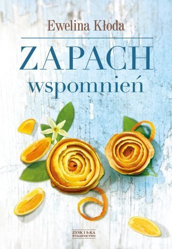 Zapach wspomnień, Ewelina Kłoda