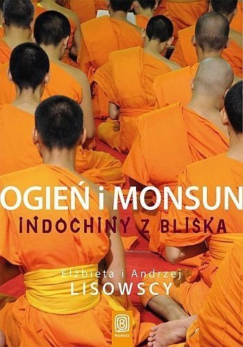 Ogień i monsun. Indochiny z bliska, Elżbieta Lisowska