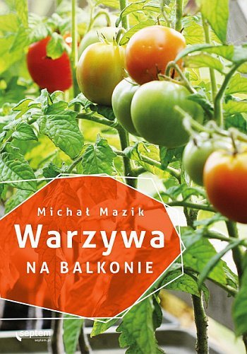 Warzywa na balkonie, Michał Mazik, Septem