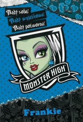 Bądź sobą Frankie. Monster high