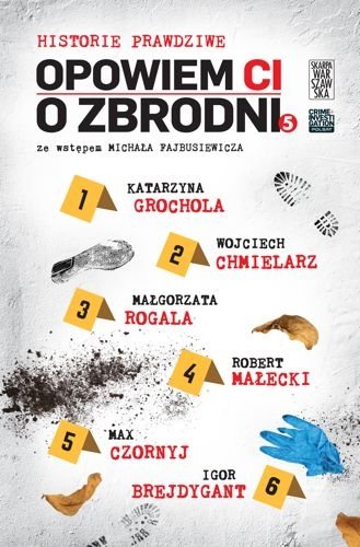 Opowiem Ci o zbrodni. Historie prawdziwe, tom 5, Igor Brejdygant, Max Czornyj, Katarzyna Grochola, Robert Małecki, Małgorzata Rogala, Wojciech Chmiel