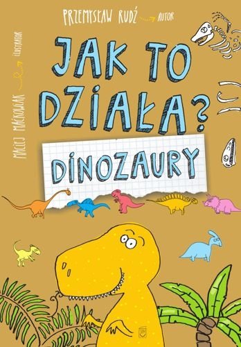 Dinozaury. Jak to działa?, Przemysław Rudź