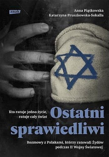 Ostatni Sprawiedliwi. Rozmowy z Polakami, którzy ratowali Żydów podczas II Wojny Światowej