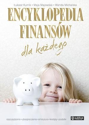 Encyklopedia finansów dla każdego, Łukasz Kutnik, Maja Majewska, Wanda Michalska