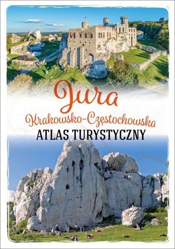 Jura Krakowsko-Częstochowska. Atlas turystyczny, Barbara Zygmańska, Jacek Bronowski