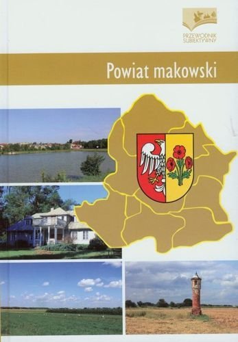 Powiat makowski. Przewodnik subiektywny, Bernard Kielak