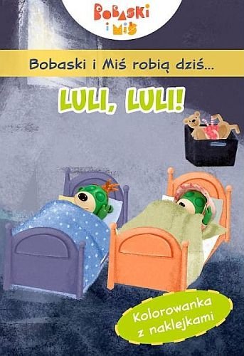 Bobaski i Miś robią dziś... Luli, luli