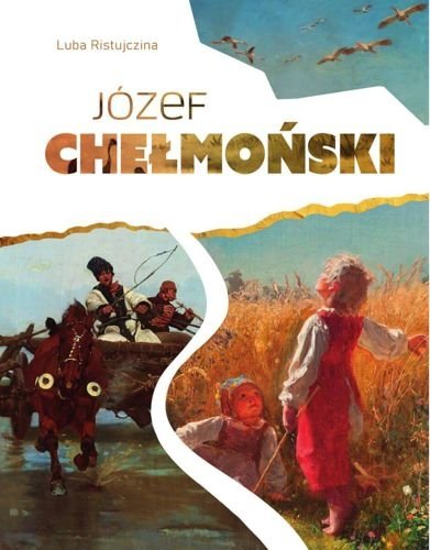 Józef Chełmoński. Wielcy malarze, Luba Ristujczina