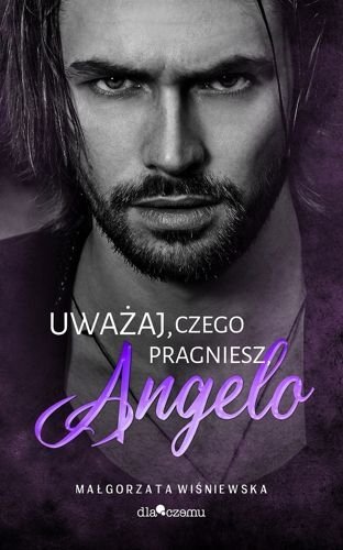 Uważaj, czego pragniesz, Angelo. Bracia Rusto, tom 1, Małgorzata Wiśniewska
