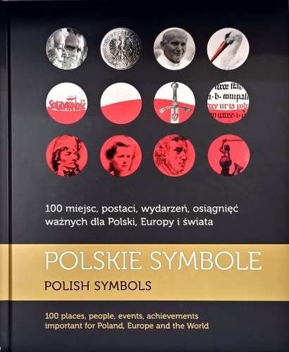 Polskie symbole. 100 miejsc, postaci, wydarzeń, osiągnięć ważnych dla Polski, Europy i świata. (pl/ang)