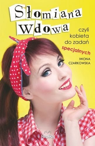 Słomiana wdowa czyli kobieta do zadań specjalnych, Iwona Czarkowska