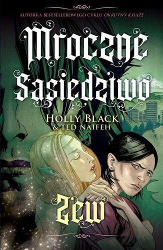 Zew. Mroczne sąsiedztwo, tom 1, Holly Black, Ted Naifeh