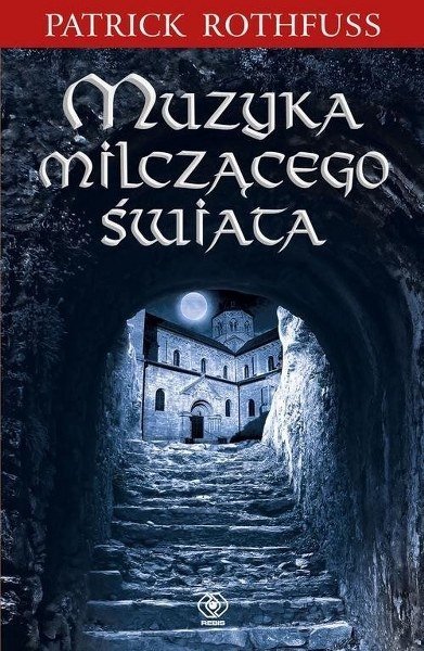 Muzyka milczącego świata. Kroniki królobójcy, Patrick Rothfuss