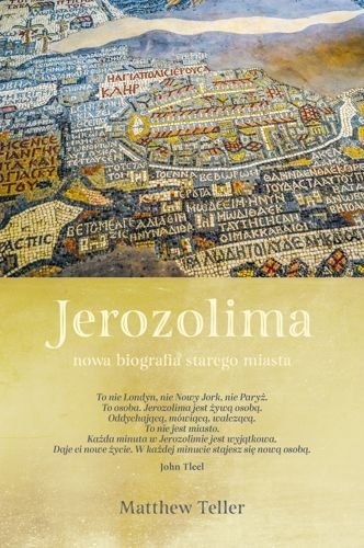 Jerozolima. Nowa biografia starego miasta, Matthew Teller