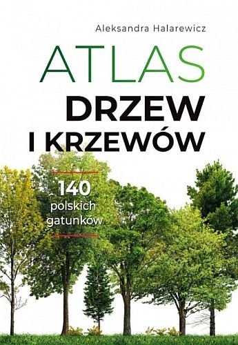 Atlas drzew i krzewów, Aleksandra Halarewicz