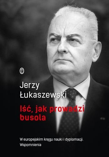 Iść, jak prowadzi busola, Jerzy Łukaszewski