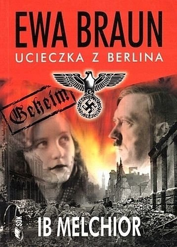 Ewa Braun. Ucieczka z Berlina, Ib Melchior