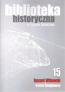 Biblioteka Historyczna nr 15 Ryszard Witkowski – Dzieje śmigłowca 