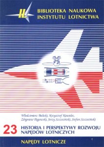 Biblioteka Naukowa nr 23 Praca zbiorowa - Historia i perspektywy rozwoju napędów lotniczych