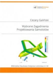 Biblioteka Naukowa nr 44 Cezary Galiński - Wybrane zagadnienia projektowania samolotów