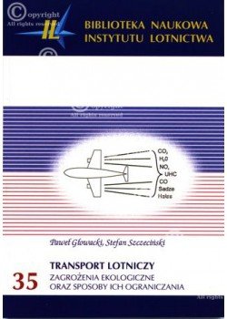 Biblioteka Naukowa nr 35 P. Głowacki, S. Szczeciński - Transport lotniczy. Zagrożenia ekologiczne oraz sposoby ich ograniczania
