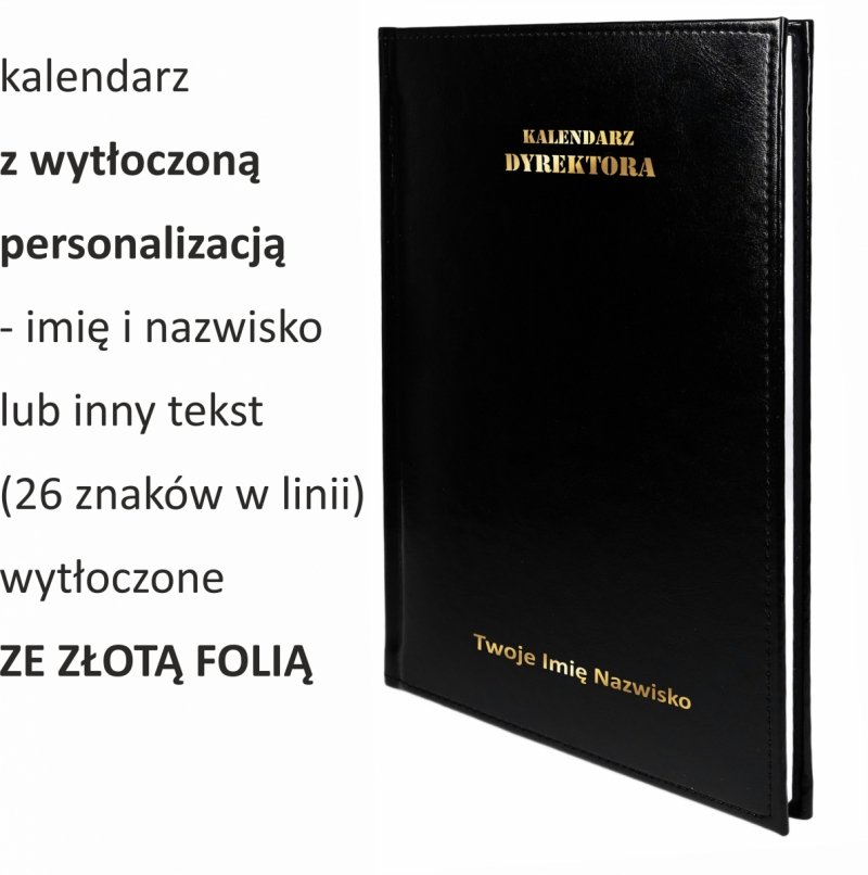 kalendarz dla dyrektora szkoły z wytłoczonym na złoto imieniem i nazwiskiem na okładce 