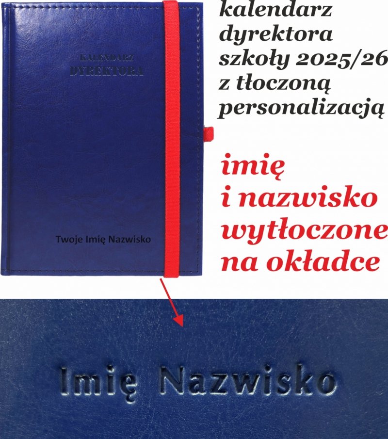 kalendarz dyrektora szkoły z tłoczoną personalizacją na okładce