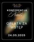 BILET na Konferencje 24.05.2025 ( Pokazy Stylizacji Paznokci )