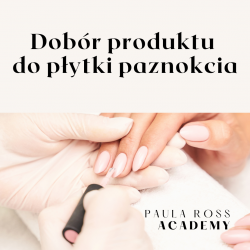Dobór produktu  do płytki paznokcia ( EBook GRATIS )