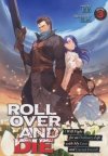 ROLL OVER AND DIE I WILL FIGHT FOR AN ORDINARY LIFE WITH MY LOVE AND CURSED SWORD LIGHT NOVEL VOL 03 TP [9781648270888]