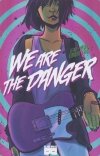 WE ARE THE DANGER VOL 01 TP [9781628752267] **promocja TOMY**