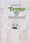 ART OF TROVER SAVES UNIVERSE HC [9781506716404]