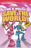 EVIL AND MALICE SAVE THE WORLD TP [9781607060918]