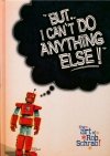 BUT I CANT DO ANYTHING ELSE THE ART OF ROB SCHRAB HC [9781607063629]