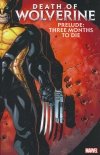DEATH OF WOLVERINE PRELUDE THREE MONTHS TO DIE TP [9781302922832]