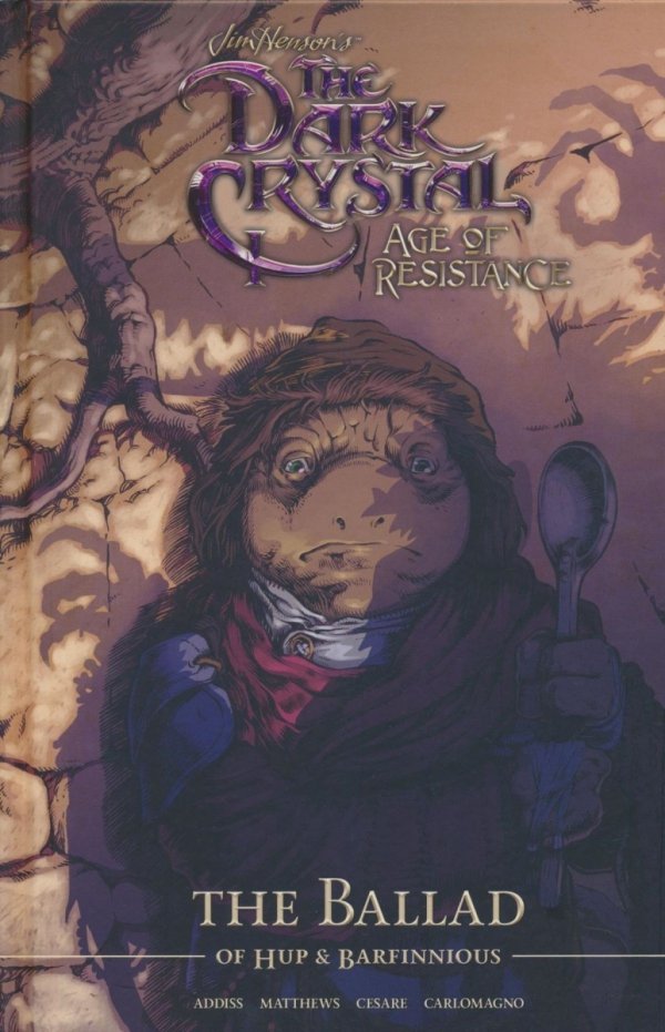 JIM HENSONS THE DARK CRYSTAL RESISTANCE BALLAD HUPP HC [9781684156290]