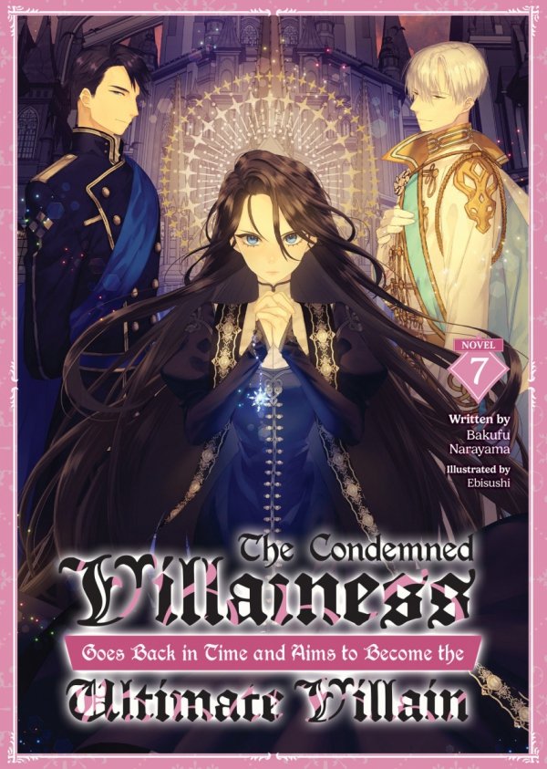 CONDEMNED VILLAINESS GOES BACK IN TIME AND AIMS TO BECOME THE ULTIMATE VILLAIN LIGHT NOVEL VOL 07 TP [9798895614532]