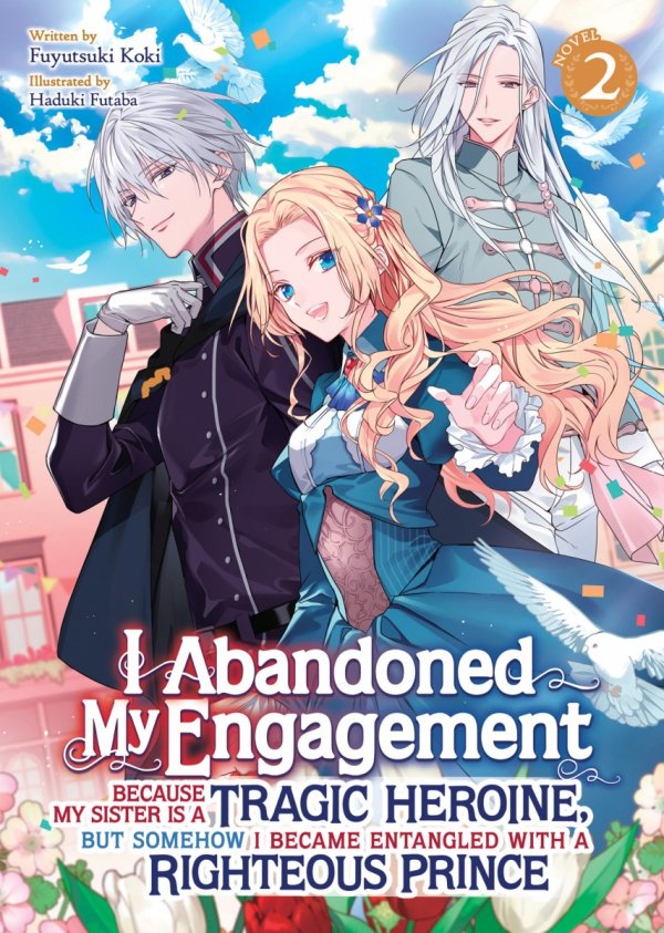I ABANDONED MY ENGAGEMENT BECAUSE MY SISTER IS A TRAGIC HEROINE BUT SOMEHOW I BECAME ENTANGLED WITH A RIGHTEOUS PRINCE LIGHT NOVEL VOL 02 TP [9798891602373]