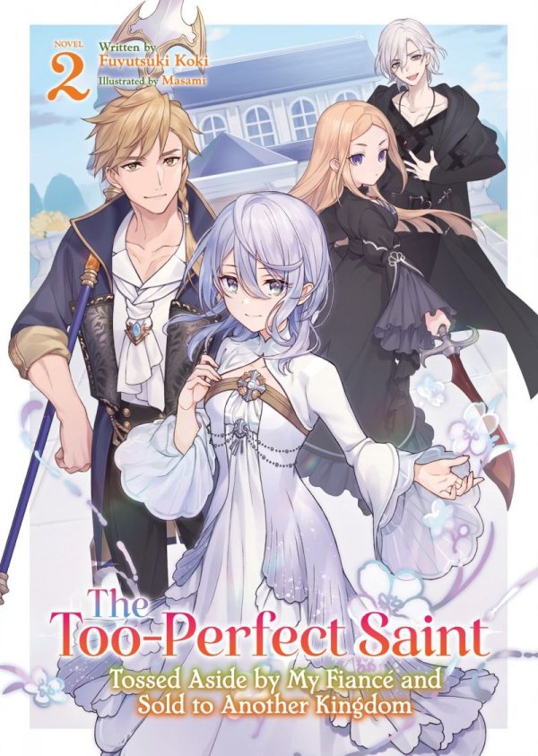 TOO-PERFECT SAINT TOSSED ASIDE BY MY FIANCE AND SOLD TO ANOTHER KINGDOM LIGHT NOVEL VOL 02 TP [9798891609464]