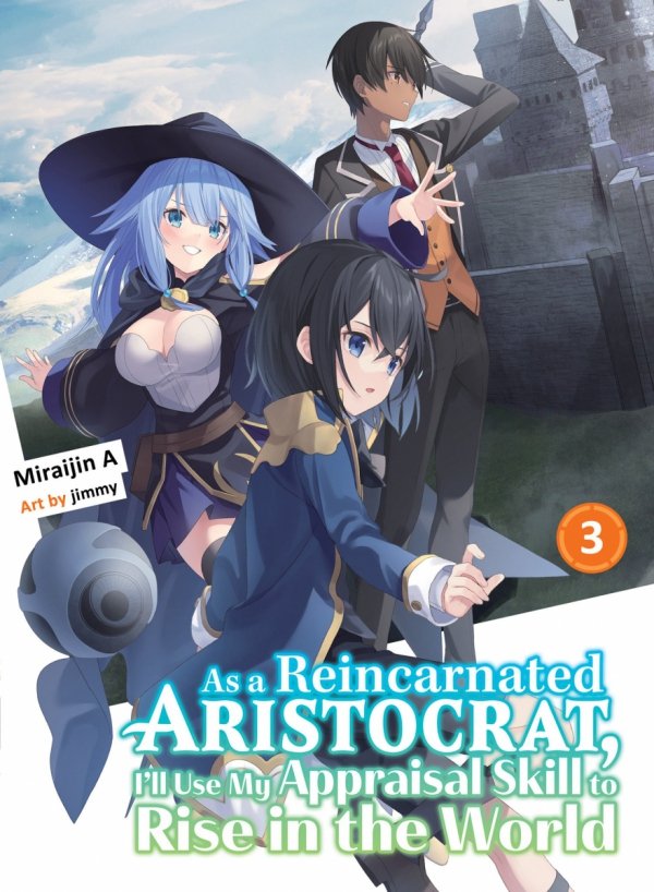 AS A REINCARNATED ARISTOCRAT ILL USE MY APPRAISAL SKILL TO RISE IN THE WORLD LIGHT NOVEL VOL 03 TP [9781647292171]