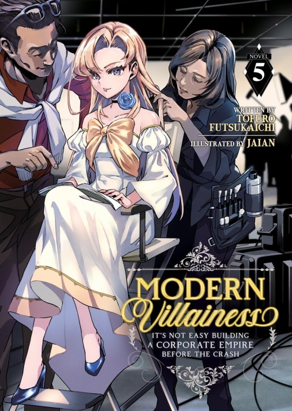 MODERN VILLAINESS ITS NOT EASY BUILDING A CORPORATE EMPIRE BEFORE THE CRASH LIGHT NOVEL VOL 05 TP [9798888437773]
