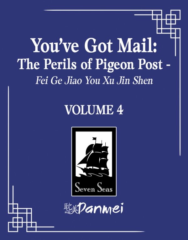 YOUVE GOT MAIL THE PERILS OF PIGEON POST FEI GE JIAO YOU XU JIN SHEN NOVEL VOL 04 TP [9798891605916]