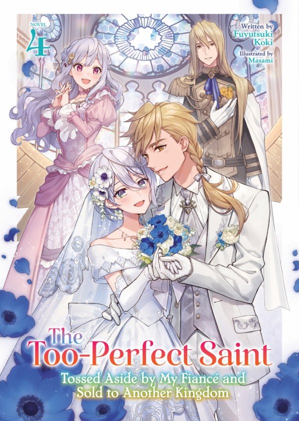 TOO-PERFECT SAINT TOSSED ASIDE BY MY FIANCE AND SOLD TO ANOTHER KINGDOM LIGHT NOVEL VOL 04 TP [9798893733846]