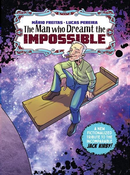 MAN WHO DREAMT THE IMPOSSIBLE A TRIBUTE TO JACK KIRBY TREASURY EDITION [70985304419200111]