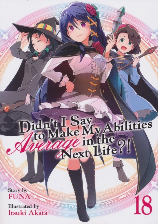 DIDNT I SAY TO MAKE MY ABILITIES AVERAGE IN THE NEXT LIFE LIGHT NOVEL VOL 18 TP [9798888436363]