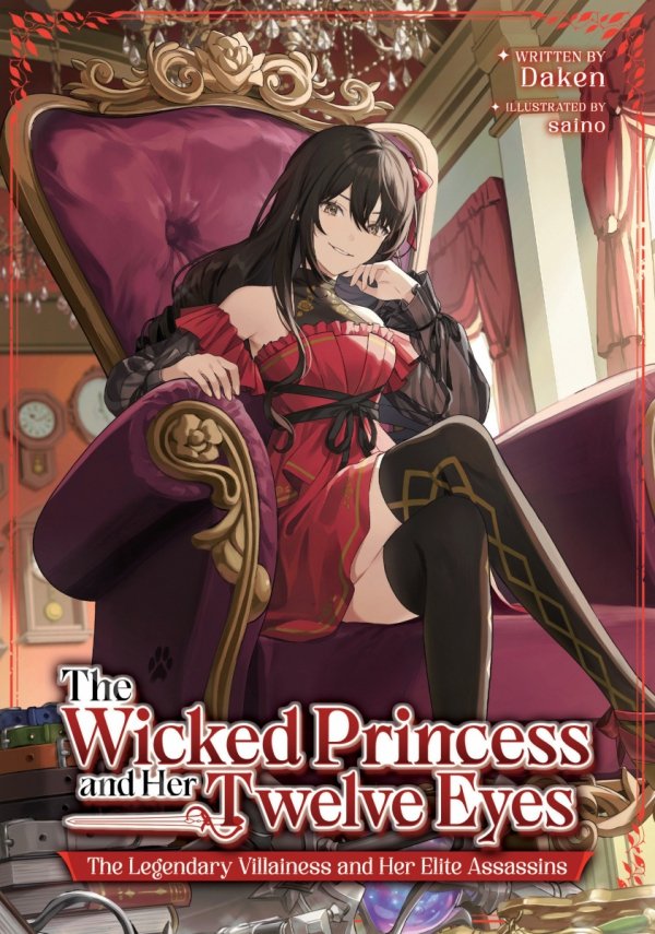 WICKED PRINCESS AND HER TWELVE EYES THE LEGENDARY VILLAINESS AND HER ELITE ASSASSINS LIGHT NOVEL TP [9798895612248]