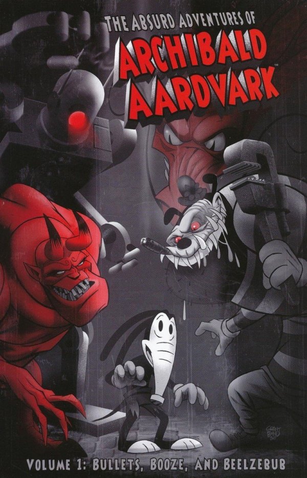 ABSURD ADVENTURES OF ARCHIBALD AARDVARK VOL 01 BULLETS BOOZE AND BEELZEBUB TP [9781607060598]
